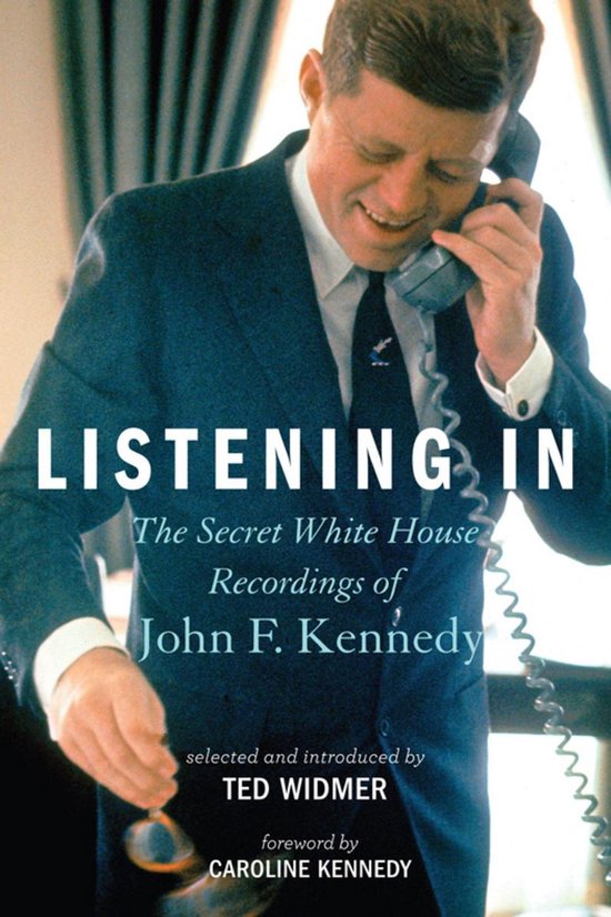 The Secret White House Recordings of John F. Kennedy Biografieportaal