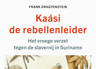 Kaási, de rebellenleider. Het vroege verzet tegen de slavernij in Suriname