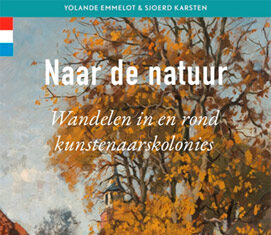 Yolande Emmelot en BP-redacteur Sjoerd Karsten  schreven Naar de natuur – Wandelen in en rond kunstenaarskolonies