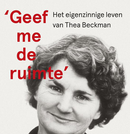 ‘Geef me de ruimte’. Het eigenzinnige leven van Thea Beckman