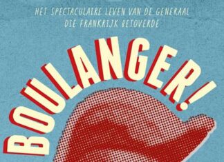 Boulanger! Het spectaculaire leven van de generaal die Frankrijk betoverde