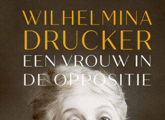 Wilhelmina Drucker. Een vrouw in de oppositie