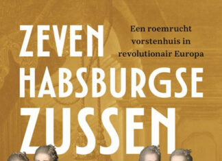 Zeven Habsburgse zussen. Een roemrucht vorstenhuis in revolutionair Europa
